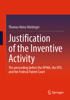 Justification of the Inventive Activity: The proceeding before the DPMA, the EPO, and the Federal Patent Court