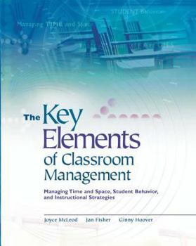 Paperback The Key Elements of Classroom Management: Managing Time and Space, Student Behavior, and Instructional Strategies Book