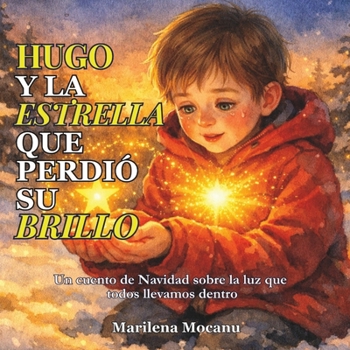 Hugo y la Estrella que Perdió su Brillo: Un cuento de Navidad sobre la luz que todos llevamos dentro (Spanish Edition)