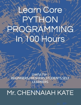 Paperback Learn Core PYTHON PROGRAMMING In 100 Hours Book