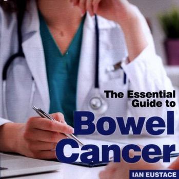 Paperback Bowel Cancer: The Essential Guide to Book