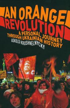 Paperback An Orange Revolution: A Personal Journey Through Ukrainian History Book