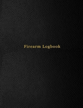 Firearm Logbook: Record keeping notebook for gun owners and collectors | Track acquisition and Disposition, repairs, alterations and details of firearms | Black print design