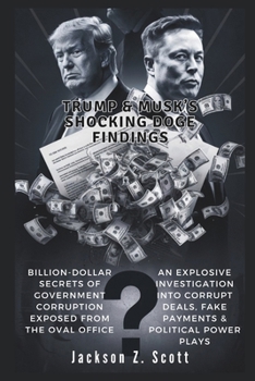 TRUMP & MUSK’S SHOCKING DOGE FINDINGS: Billion-Dollar Secrets of Government Corruption Exposed from the Oval Office: An Explosive Investigation into ... Payments & Political Power (Elon's Signal)