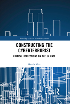 Paperback Constructing the Cyberterrorist: Critical Reflections on the UK Case Book