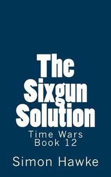 The Six-Gun Solution - Book #12 of the TimeWars