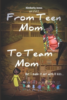 Paperback From Teen Mom to Team Mom Vol 2: But I made it out with 8 kids. Book