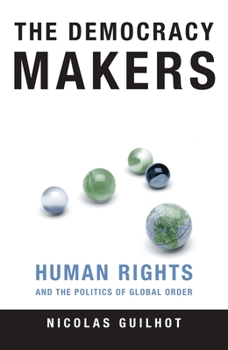 Hardcover The Democracy Makers: Human Rights and the Politics of Global Order Book