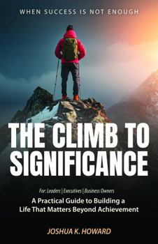Paperback The Climb To Significance: When Success is Not Enough Book