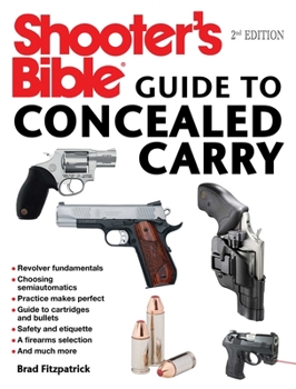 Paperback Shooter's Bible Guide to Concealed Carry, 2nd Edition: A Beginner's Guide to Armed Defense Book