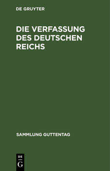 Hardcover Die Verfassung Des Deutschen Reichs: Vom 11. August 1919. Mit Den Wichtigsten Nebengesetzen [German] Book