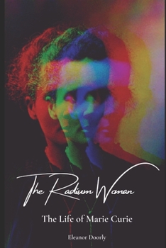 Paperback The Radian Woman: The Life Story of Marie Curie Book