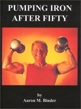 Paperback Pumping Iron After Fifty: The Golden Thread to the Self Book