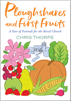 Paperback Ploughshares and First Fruits: A Year of Festivals for the Rural Church Book