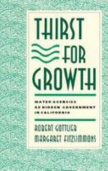 Paperback Thirst for Growth: Water Agencies as Hidden Government in California Book