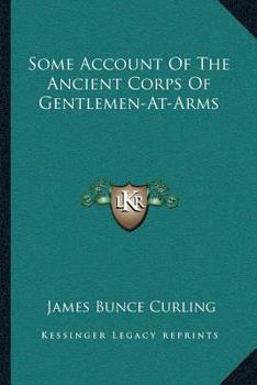 Paperback Some Account Of The Ancient Corps Of Gentlemen-At-Arms Book