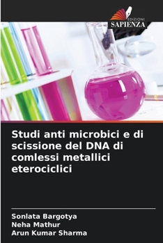 Paperback Studi anti microbici e di scissione del DNA di comlessi metallici eterociclici [Italian] Book