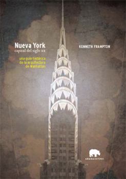 Paperback Nueva York. Capital del siglo XX: Una guía histórica de la arquitectura de Manhattan [Spanish] Book