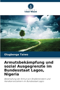 Armutsbekämpfung und sozial Ausgegrenzte im Bundesstaat Lagos, Nigeria (German Edition)