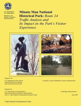 Paperback Minute Man National Historical Park: Rte 2A Traffic Analysis and Its Impact on the Park's Visitor Experience Book
