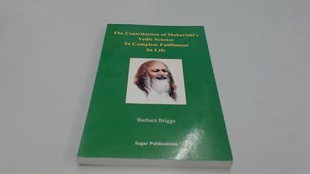 Paperback The Contribution of Maharishi's Vedic Science to Complete Fulfilment in Life Book