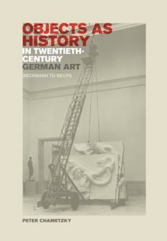 Hardcover Objects as History in Twentieth-Century German Art: Beckmann to Beuys Book