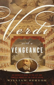 Paperback Verdi with a Vengeance: An Energetic Guide to the Life and Complete Works of the King of Opera Book