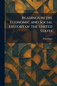 Readings in the Economic and Social History of the United States