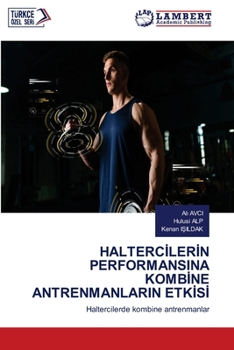 Paperback Halterc&#304;ler&#304;n Performansina Komb&#304;ne Antrenmanlarin Etk&#304;s&#304; [Turkish] Book