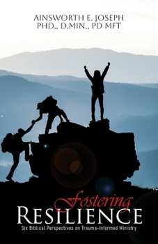 Paperback Fostering Resilience: Six Biblical Perspectives on Trauma-Informed Ministry Book