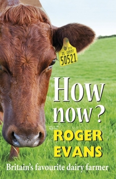 Hardcover How Now?: Britain's Favourite Dairy Farmer Book