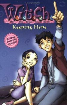 Keeping Hope - Book #18 of the W.I.T.C.H. Chapter Books