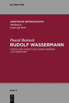 Hardcover Rudolf Wassermann: Vision Und Umsetzung Einer Inneren Justizreform [German] Book
