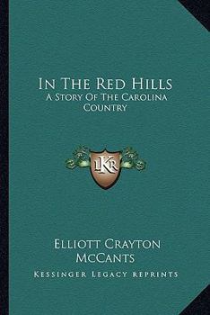 Paperback In The Red Hills: A Story Of The Carolina Country Book