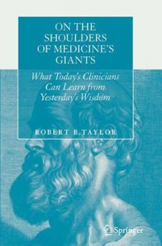 Paperback On the Shoulders of Medicine's Giants: What Today's Clinicians Can Learn from Yesterday's Wisdom Book