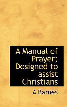 Paperback A Manual of Prayer; Designed to Assist Christians Book