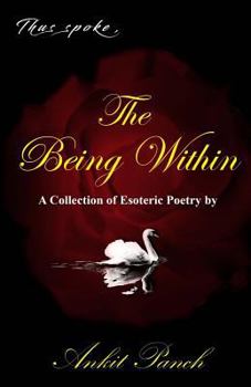 Paperback Thus Spoke, The Being Within: A Collection of Esoteric Poetry by Ankit Panch Book