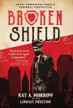 Hardcover Broken Shield: An FBI Undercover Agent's Personal Perspective Book