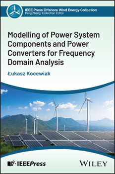 Hardcover Modelling of Power System Components and Power Converters for Frequency Domain Analysis Book