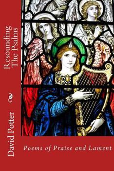 Paperback Resounding the Psalms: Poems of Praise and Lament Book