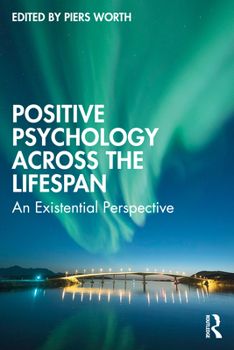 Paperback Positive Psychology Across the Lifespan: An Existential Perspective Book