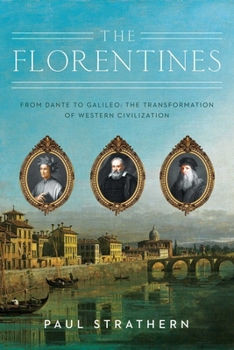 Paperback The Florentines: From Dante to Galileo: The Transformation of Western Civilization Book
