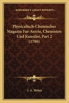 Paperback Physicalisch-Chemisches Magazin Fur Aerzte, Chemisten Und Kunstler, Part 2 (1780) [German] Book