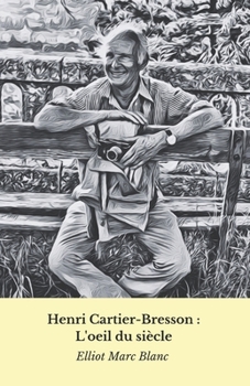 Paperback Henri Cartier-Bresson: L'oeil du siècle: Hommage au maître de la photographie humaniste [French] Book