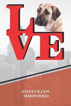 Paperback Anatolian Shepherd: Love Park Writing Journal Notebook Book Is 120 Pages 6x9 Book