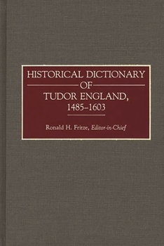 Hardcover Historical Dictionary of Tudor England, 1485-1603 Book