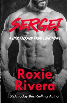 Sergei (Her Russian Protector, #5) - Book #5 of the Her Russian Protector