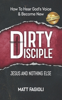 Paperback Dirty Disciple(TM): Jesus and Nothing (else) Book