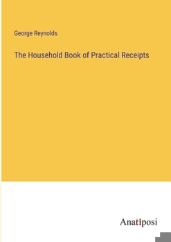 Paperback The Household Book of Practical Receipts Book