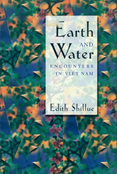 Paperback Earth and Water: Encounters in Viet Nam Book